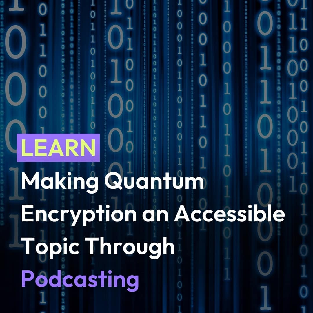 Simplifying Complex Topics Through Podcasting: Quantum