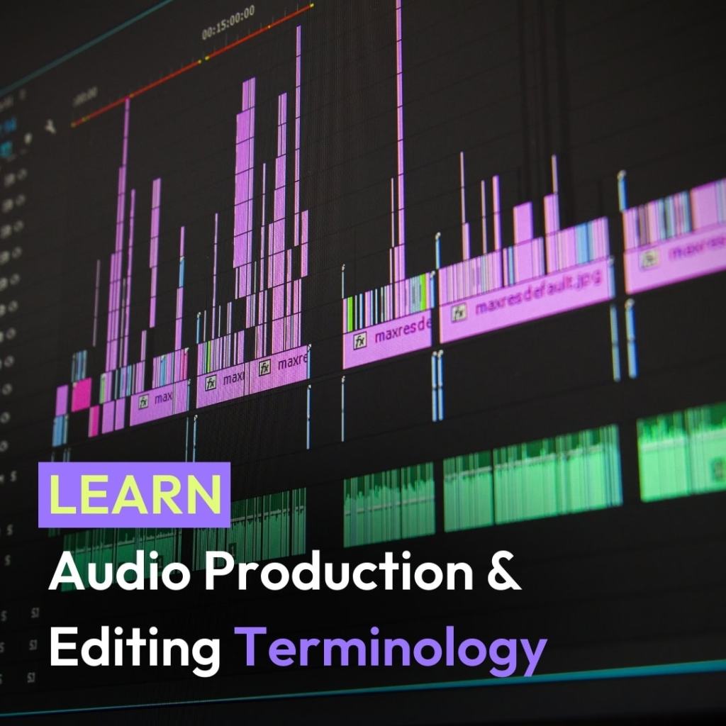 Audio and Editing Production and Terminology