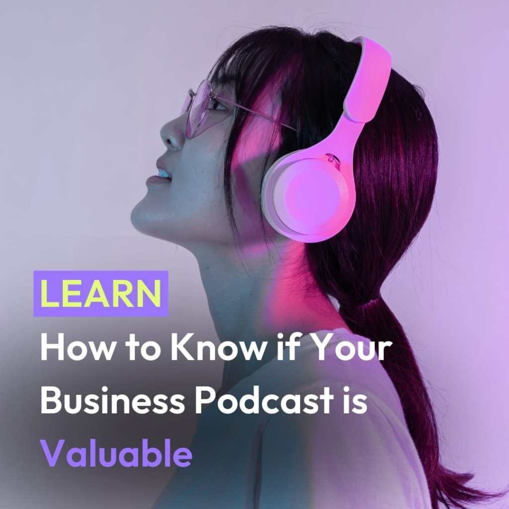 How to know if your Business Podcast is Valuable