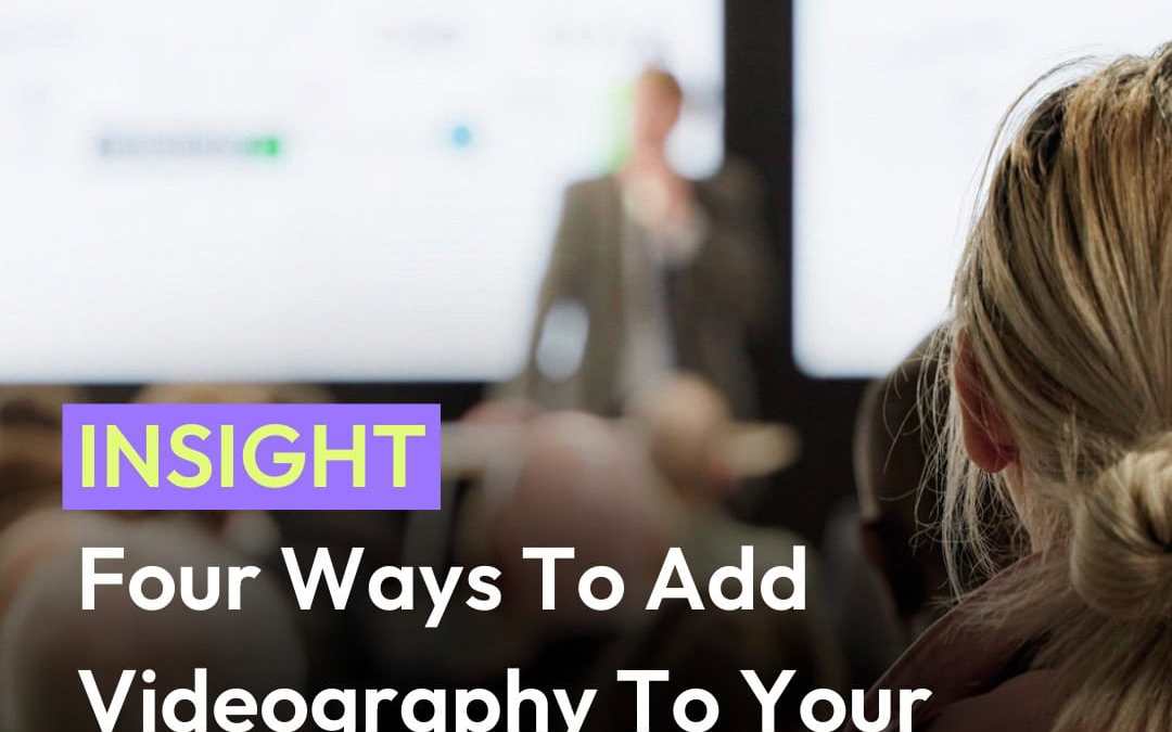 4 Ways to Add Videography to Your Event Strategy