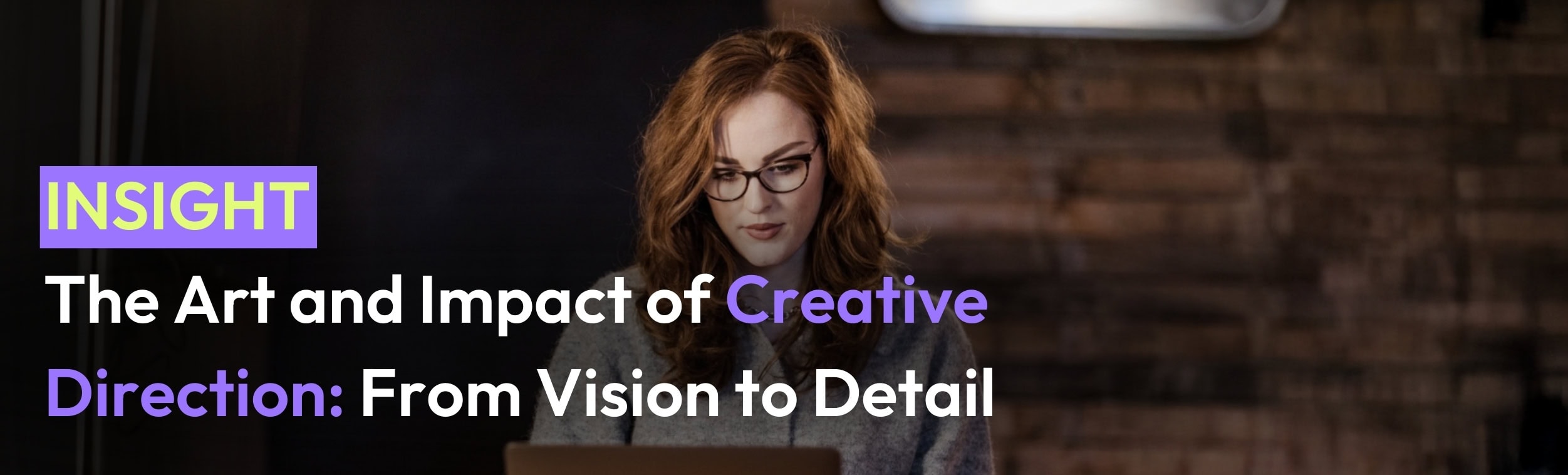 The Art and Impact of Creative Direction From Vision to Detail Article Header