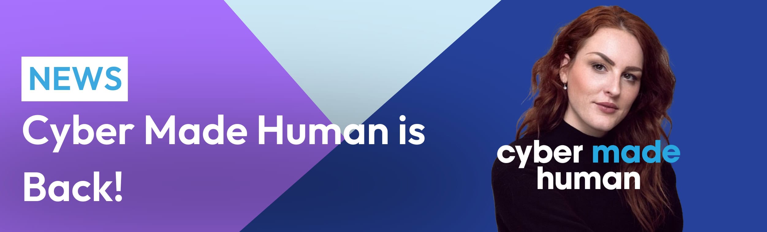 Cyber Made Human is Back! Article Header