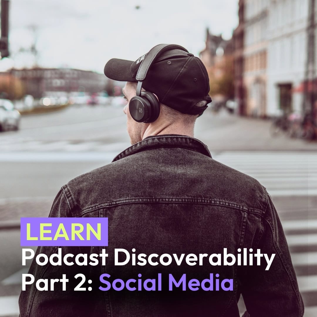 4 Tips to Improve your Podcast Part 2: Discoverability using Social Media